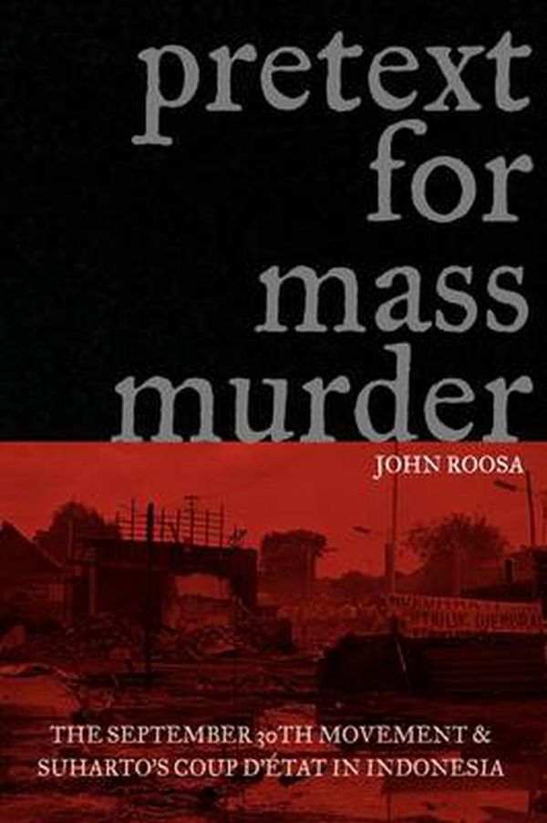 Cover Art for 9780299220341, Pretext for Mass Murder by John Roosa