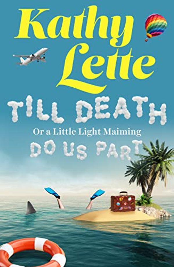 Cover Art for B09JPJ9JRS, Till Death, or a Little Light Maiming, Do Us Part by Kathy Lette