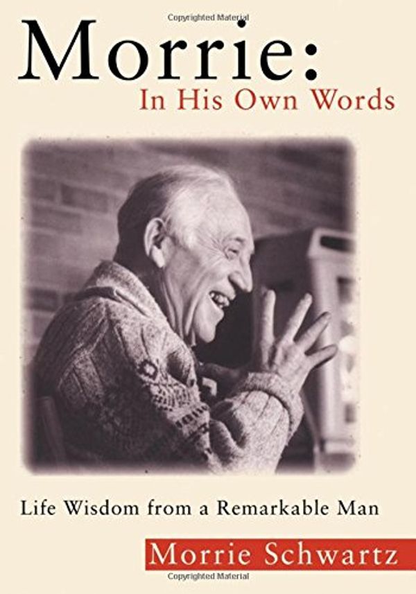 Cover Art for 9780802717177, Morrie: In His Own Words by Morris S. Schwartz