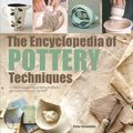 Cover Art for 9781782216469, The Encyclopedia of Pottery Techniques: A Unique Visual Directory of Pottery Techniques, with Guidance on How to Use Them (2017 edition Encyclopedias) by Peter Cosentino