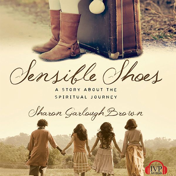 Cover Art for 9780830855797, Sensible Shoes: A Story about the Spiritual Journey by Sharon Garlough Brown, Erin Bennett
