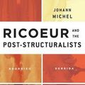 Cover Art for 9781783480944, Ricoeur and the Post-Structuralists: Bourdieu, Derrida, Deleuze, Foucault, Castoriadis by Johann Michel