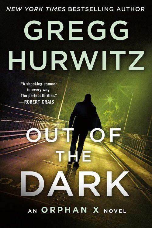 Cover Art for 9781250120427, Out of the Dark: The Return of Orphan X by Gregg Hurwitz