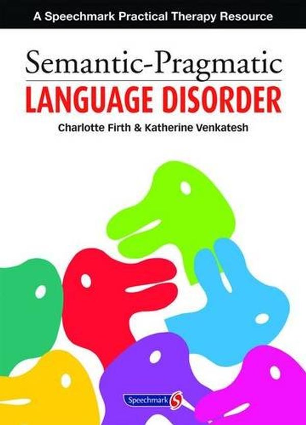 Cover Art for 9780863883293, Semantic Pragmatic Language Disorder: Part 1 by Charlotte Firth, Katherine Venkatesh