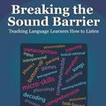 Cover Art for 9781096973881, Breaking the Sound Barrier: Teaching Language Learners How to Listen by Gianfranco Conti, Steve Smith