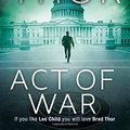Cover Art for 9781471136542, Act of War (Scot Harvath 13) by Brad Thor
