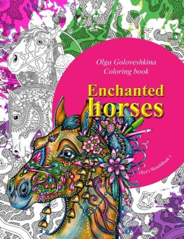 Cover Art for 9781539911753, Enchanted horses by Olga Goloveshkina