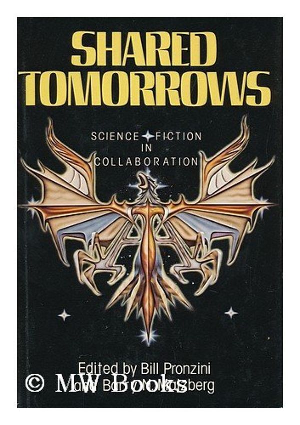 Cover Art for 9780312716370, Shared tomorrows : science fiction in collaboration / edited by Bill Pronzini and Barry N. Malzberg by Bill & Barry N Malzberg. Prozini