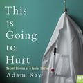 Cover Art for 9781509870738, This Is Going To Hurt by Adam Kay