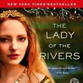 Cover Art for 9781416563709, The Lady of the Rivers by Philippa Gregory