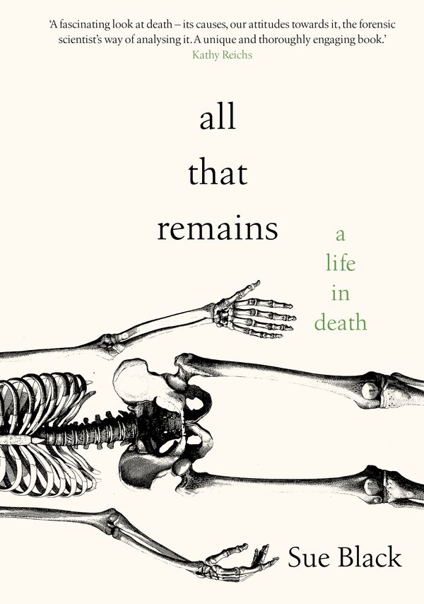 Cover Art for 9780857524928, All That Remains: A Life in Death by Sue Black