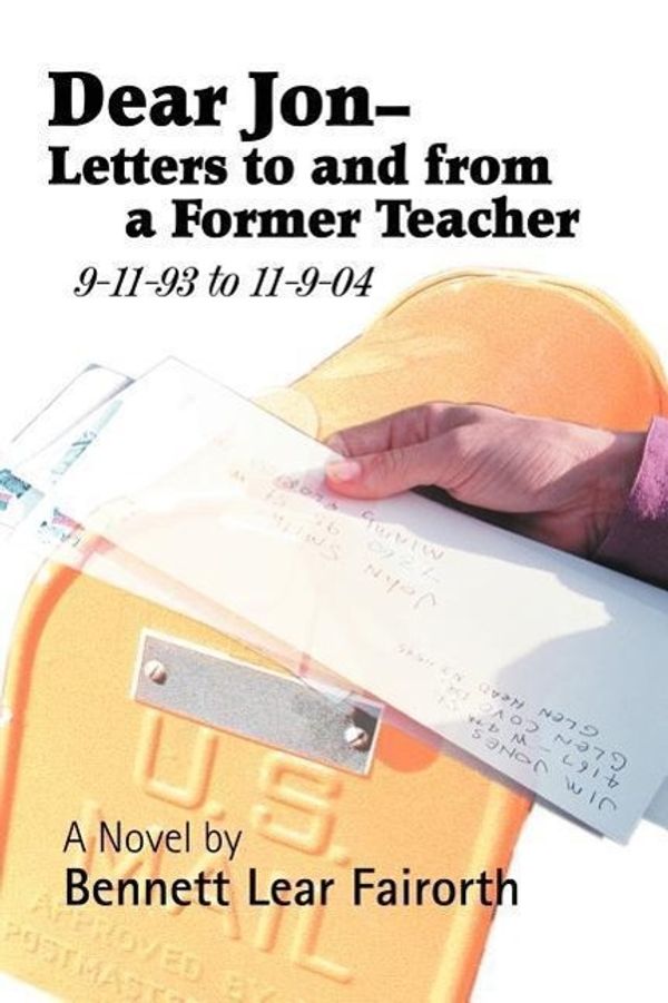 Cover Art for 9780595351909, Dear Jon - Letters to and from a Former Teacher: 9-11-93 to 11-9-04 by Bennett Lear Fairorth