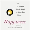 Cover Art for 9781250131577, Happiness: A Memoir by Heather Harpham