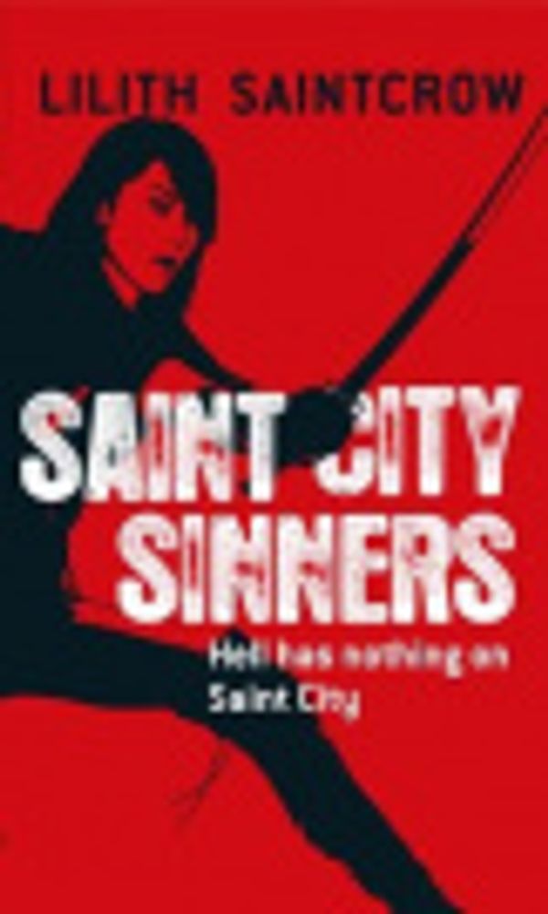 Cover Art for 9780316023245, Saint City Sinners by Lilith Saintcrow