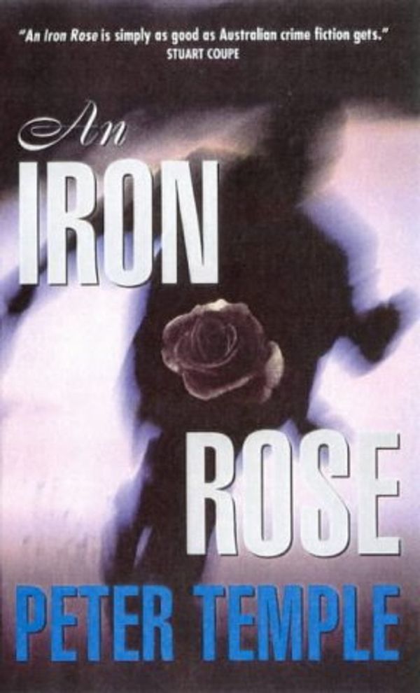 Cover Art for 9780732259785, Iron Rose by Peter Temple