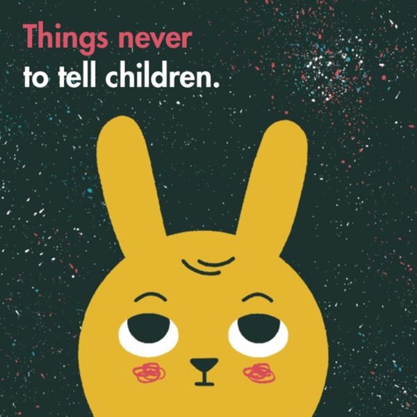 Cover Art for 9780995573680, Things Never to Tell Children by The School of Life