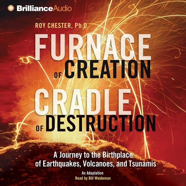 Cover Art for 9781423364047, Furnace of Creation, Cradle of Destruction: A Journey to the Birthplace of Earthquakes, Volcanoes, and Tsunamis by Unknown