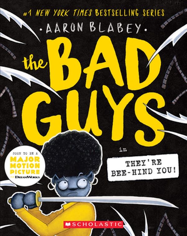 Cover Art for 9781338329544, The Bad Guys: Episode 14: They're Bee-Hind You! by Aaron Blabey