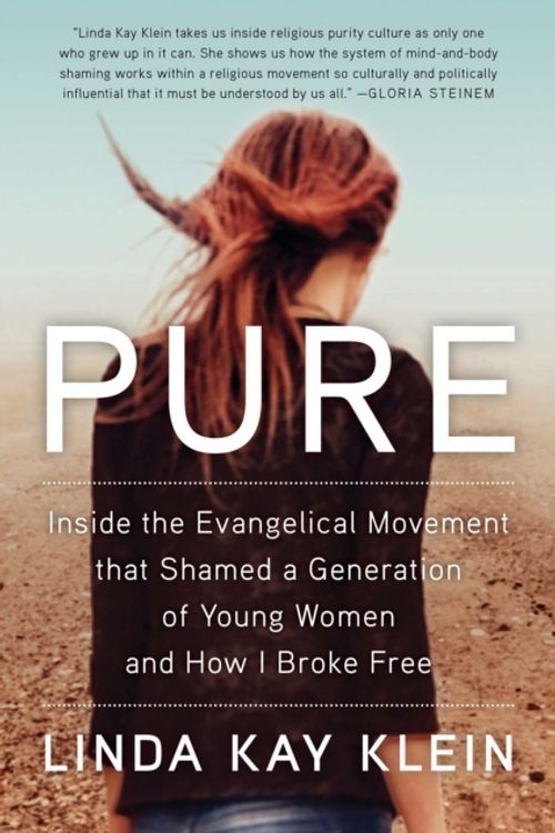 Cover Art for 9781501124822, Pure: Inside the Evangelical Movement That Shamed a Generation of Young Women and How I Broke Free by Linda Kay Klein