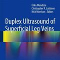 Cover Art for 9783642407307, Duplex Ultrasound of Superficial Leg Veins by Mendoza, Erika [Hrsg.]; Lattimer, Christopher R. [Hrsg.]; Morrison, Nick [Hrsg.]:
