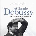 Cover Art for 9788859256649, Claude Debussy. Il pittore dei suoni by Stephen Walsh