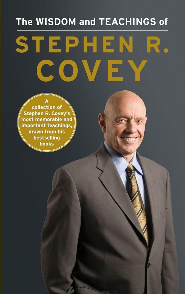 Cover Art for 9781471125973, The Wisdom and Teachings of Stephen R. Covey by Stephen R. Covey