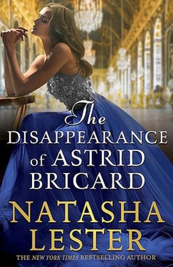 Cover Art for 9780733647246, The Disappearance of Astrid Bricard by Natasha Lester