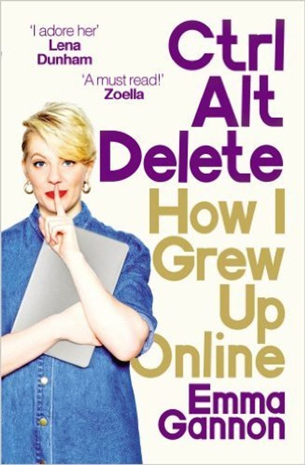 Cover Art for 0710308291924, Ctrl, Alt; Delete: How I Grew Up Online Paperback – 7 Jul 2016 by Emma Gannon by Emma Gannon