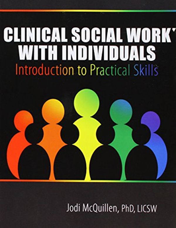 Cover Art for 9781465283702, Clinical Social Work with IndividualsIntroduction to Practical Skills by Jodi L. Mcquillen