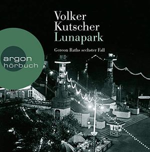 Cover Art for 9783839814956, Lunapark: Gereon Raths sechster Fall by Volker Kutscher