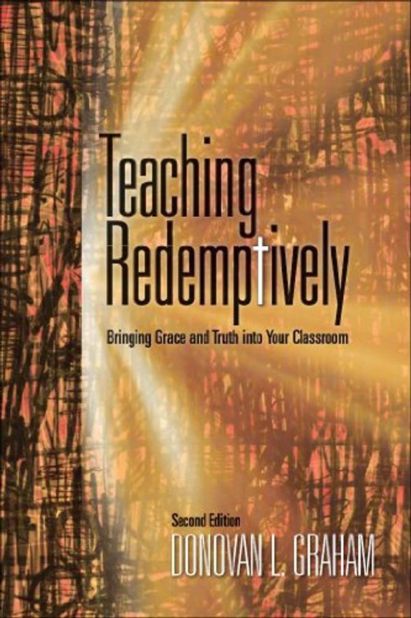 Cover Art for B004D4Y4MO, Teaching Redemptively: Bringing Grace and Truth into Your Classroom by Donovan Graham
