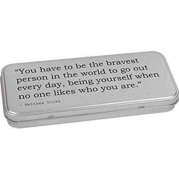Cover Art for B07PPTM12S, 'You have to be the bravest person in the world to go out every day, being yourself when no one likes who you are.' Quote By Matthew Dicks Metal Hinged Stationery Tin / Storage Box (TT00052837) by 