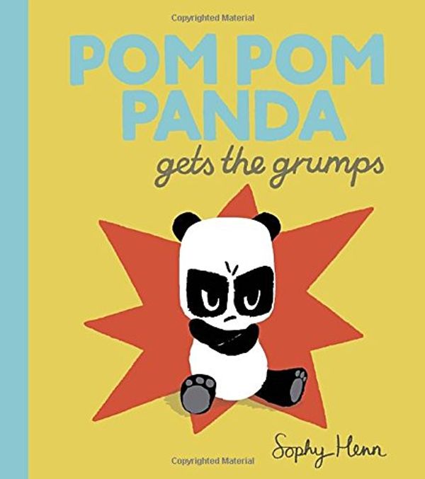 Cover Art for 9780399171598, POM POM Panda Gets the Grumps by Sophy Henn