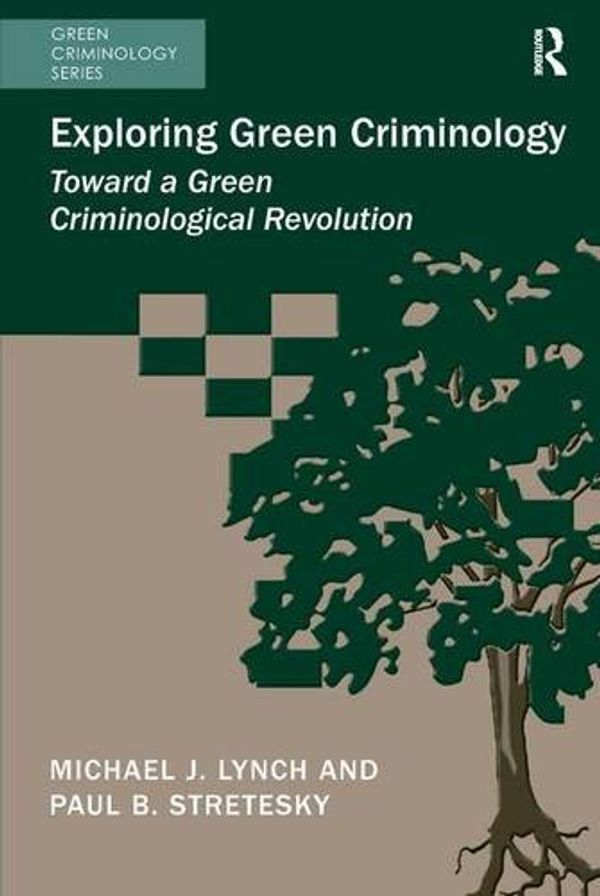 Cover Art for 9781472418067, Exploring Green Criminology by Michael J. Lynch, Paul B. Stretesky