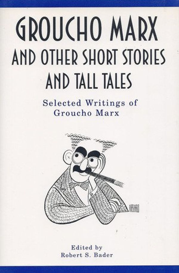 Cover Art for 9780571198207, Groucho Marx and Other Short Stories and Tall Tales: The Selected Writings of Groucho Marx by Groucho Marx