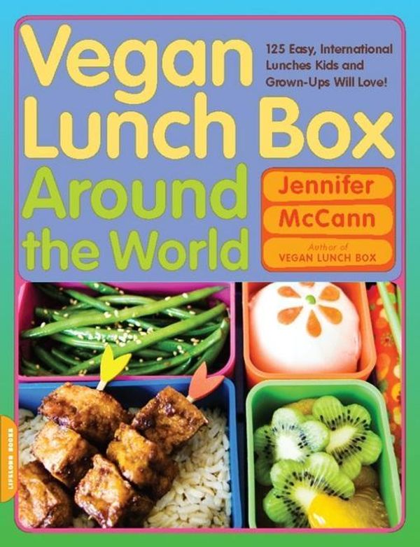 Cover Art for 2370004365190, Vegan Lunch Box Around the World: 125 Easy, International Lunches Kids and Grown-Ups Will Love! by Jennifer McCann