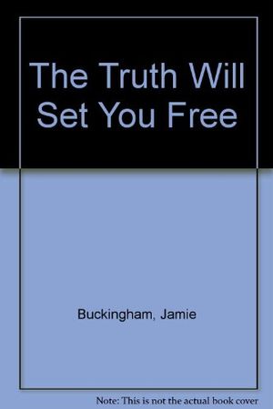 Cover Art for 9781854240514, The Truth Will Set You Free, But First It Will Make You Miserable by Jamie Buckingham