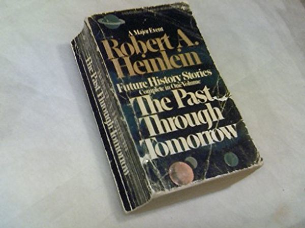 Cover Art for 9780425037850, The Past Through Tomorrow by Robert Anson Heinlein