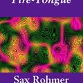 Cover Art for 9781412162258, Fire-Tongue by Sax Rohmer