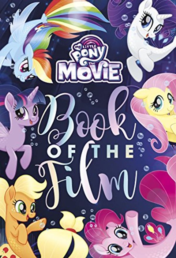 Cover Art for 9781474892759, My Little Pony The Movie Book of the Film by Parragon Books Ltd