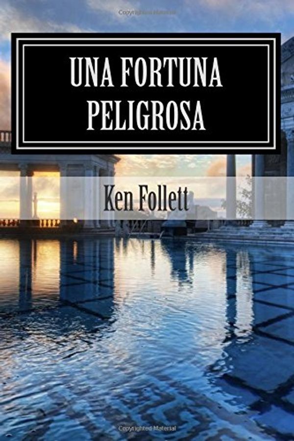 Cover Art for 9781514245330, Una Fortuna Peligrosa: Ken Follett (Spanish Edition) by Ken Follett