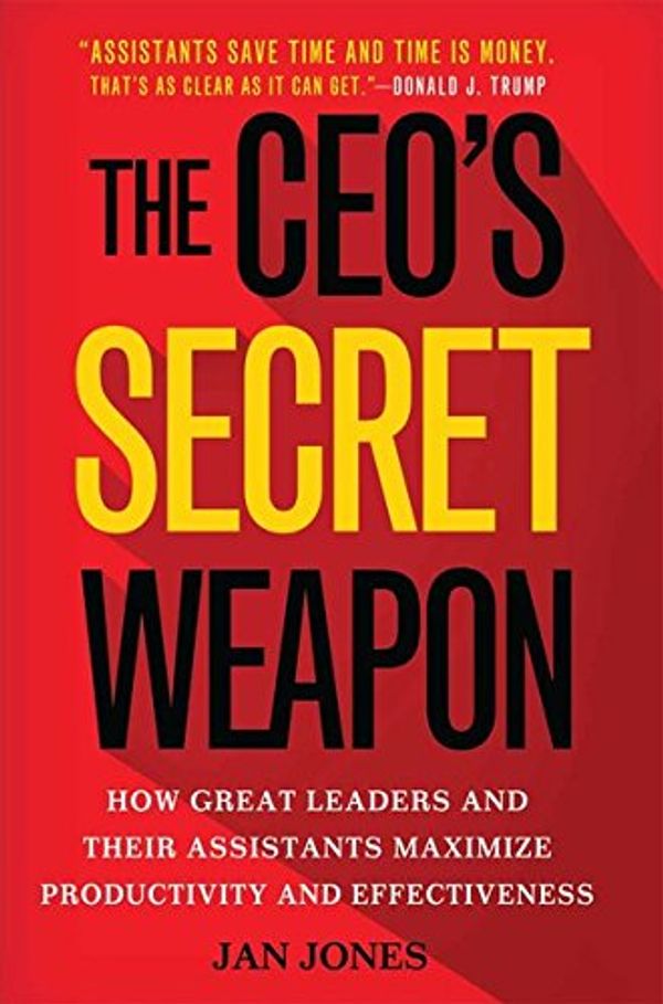Cover Art for 9781349574513, The CEO's Secret Weapon: How Great Leaders and Their Assistants Maximize Productivity and Effectiveness by Jan Jones