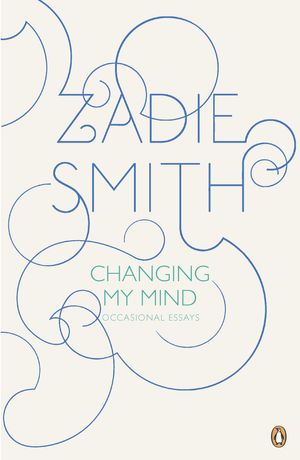 Cover Art for 9780143117957, Changing My Mind by Zadie Smith