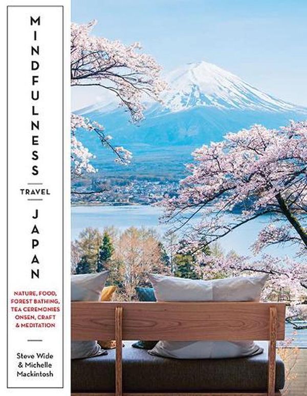 Cover Art for 9781741177237, Mindfulness Travel Japan by Steve Wide, Michelle Mackintosh