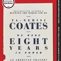 Cover Art for 9780399590573, We Were Eight Years in PowerAn American Tragedy by Ta-Nehisi Coates