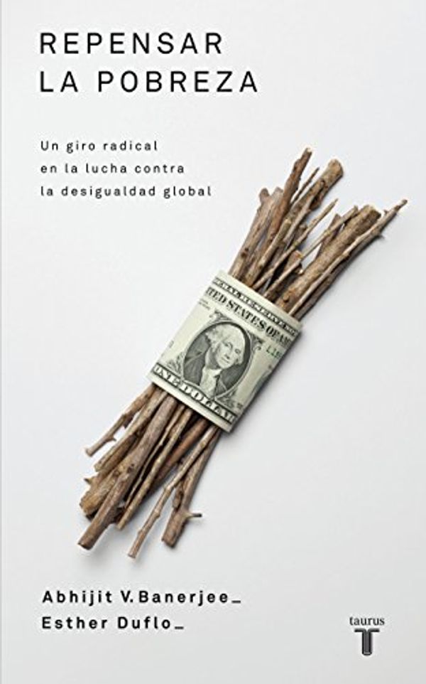Cover Art for B0076Z6WEA, Repensar la pobreza: Un giro radical en la lucha contra la desigualdad global (Spanish Edition) by Abhijit V. Banerjee, Abhijit Banerjee, Esther Duflo