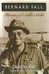 Cover Art for 9781597971553, Bernard Fall: Memories of a Soldier-Scholar by Dorothy Fall