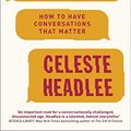 Cover Art for 9780349416403, We Need To Talk: How to Have Conversations That Matter by Celeste Headlee