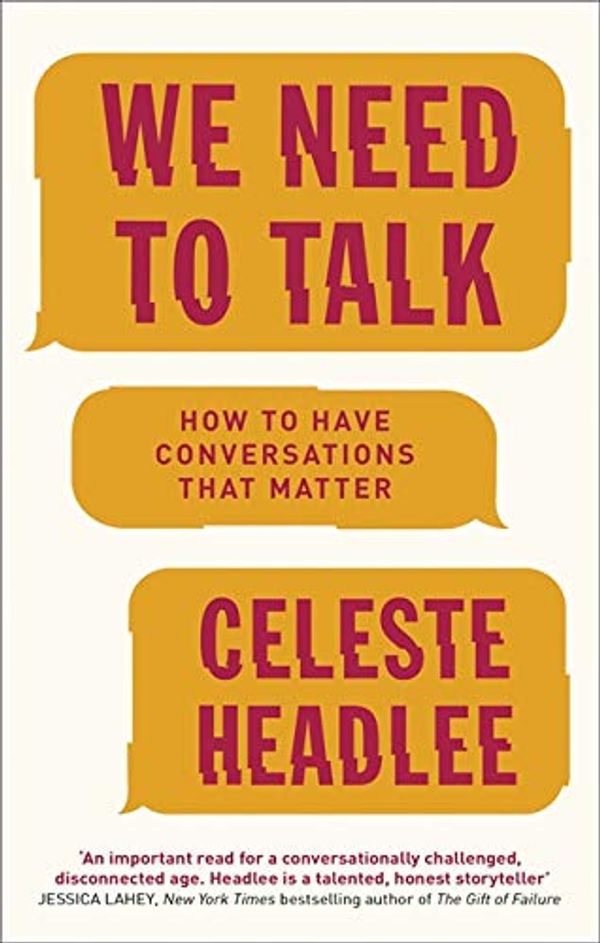 Cover Art for 9780349416403, We Need To Talk: How to Have Conversations That Matter by Celeste Headlee