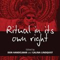 Cover Art for 9780857458889, Ritual in Its Own Right: Exploring the Dynamics of Transformation: Exploring the Dynamics of Transformation by Don Handelman, Galina Lindquist